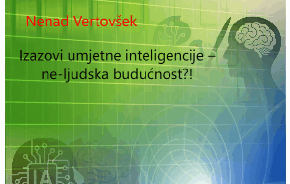 Izazovi umjetne inteligencije – ne-ljudska budućnost?!